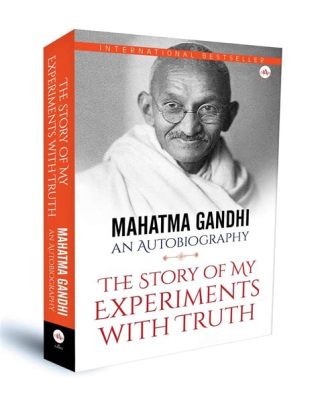  Gandhi: An Autobiography -  Journey Through Self-Discovery and Unwavering Commitment to Truth