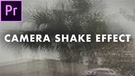 How to Add Camera Shake in Premiere: A Comprehensive Guide to Dynamic Visual Effects