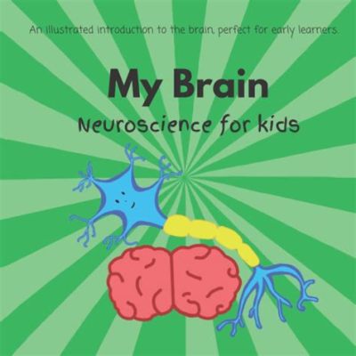  Neuroscience for Kids: Unraveling the Mysteries of the Brain